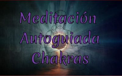 Meditación Autoguiada Chakras